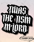Twas The Tism M'Lord | Glossy Vinyl Sticker