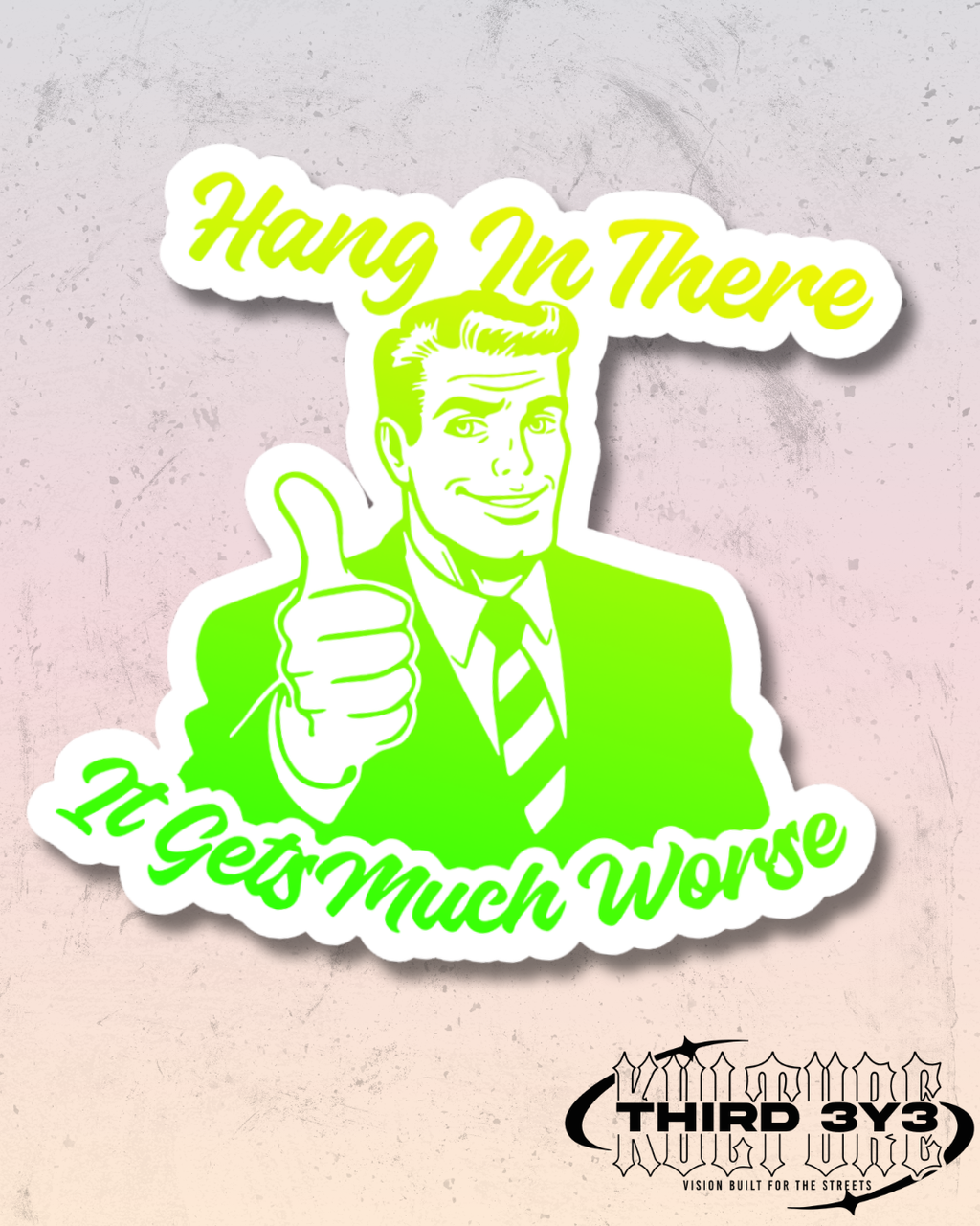 It Gets Much Worse | Glossy Vinyl Sticker