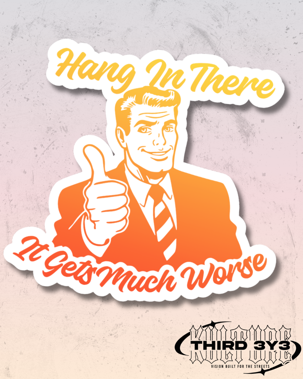It Gets Much Worse | Glossy Vinyl Sticker