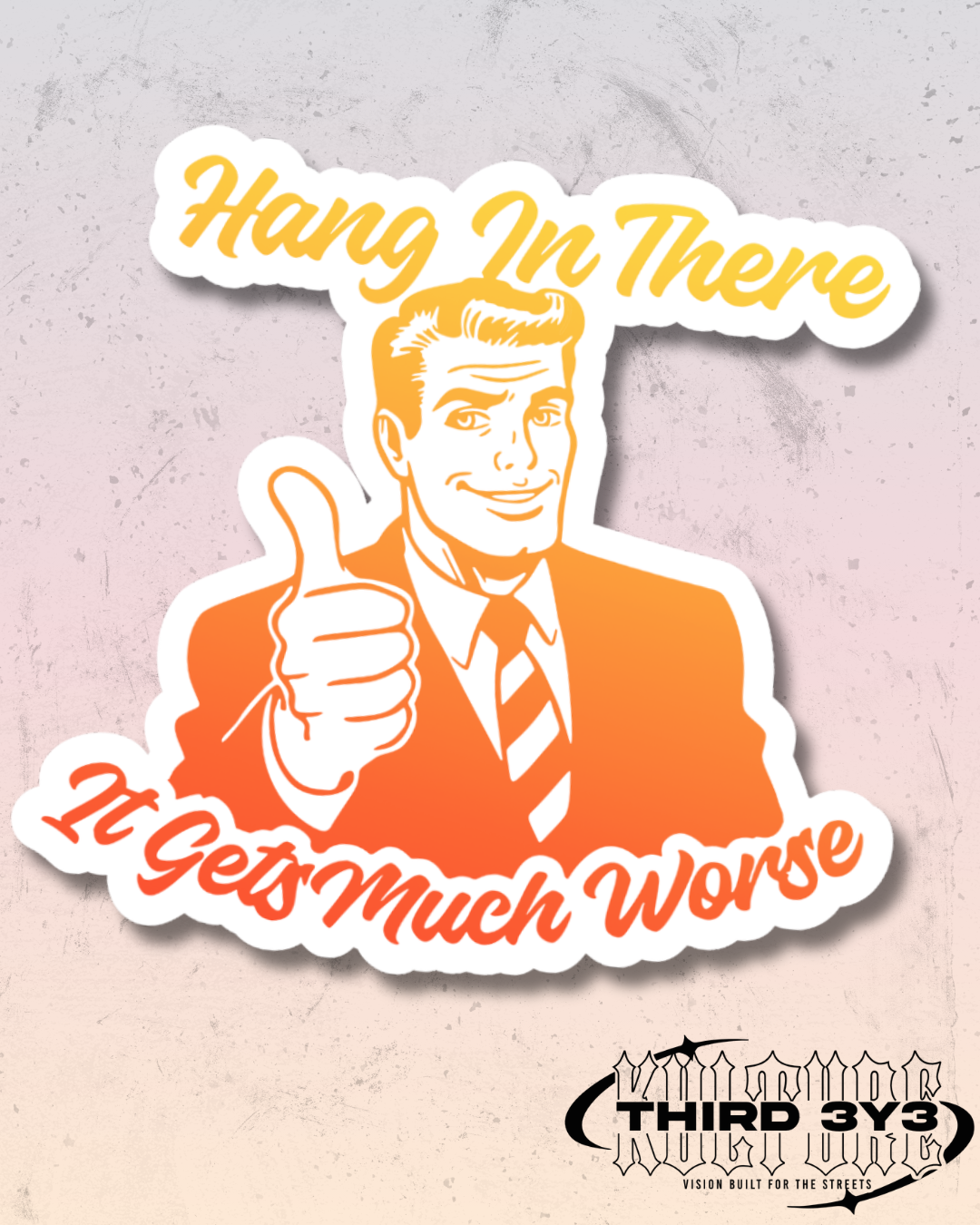 It Gets Much Worse | Glossy Vinyl Sticker