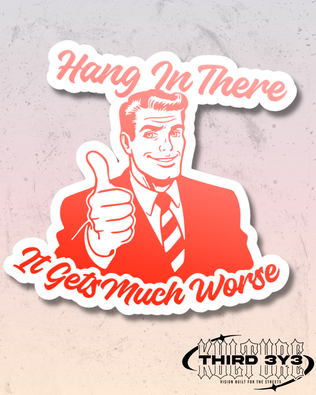 It Gets Much Worse | Glossy Vinyl Sticker