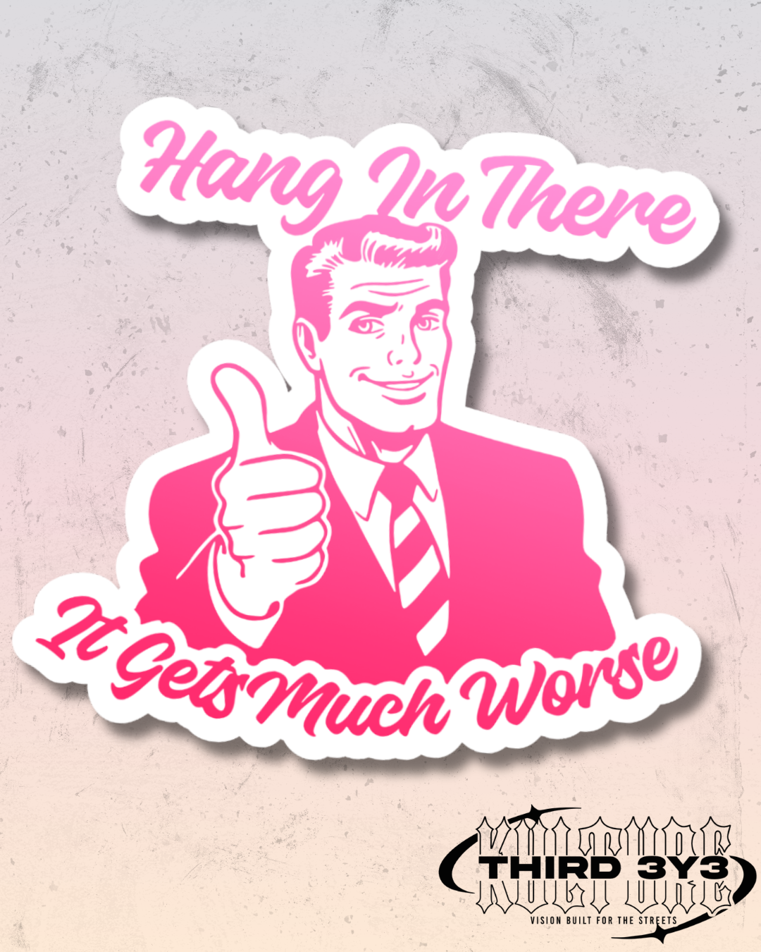 It Gets Much Worse | Glossy Vinyl Sticker