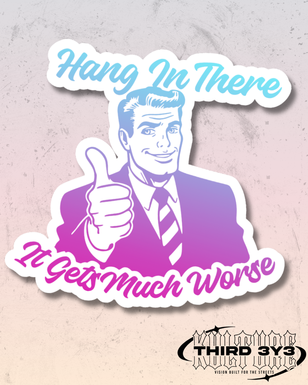 It Gets Much Worse | Glossy Vinyl Sticker