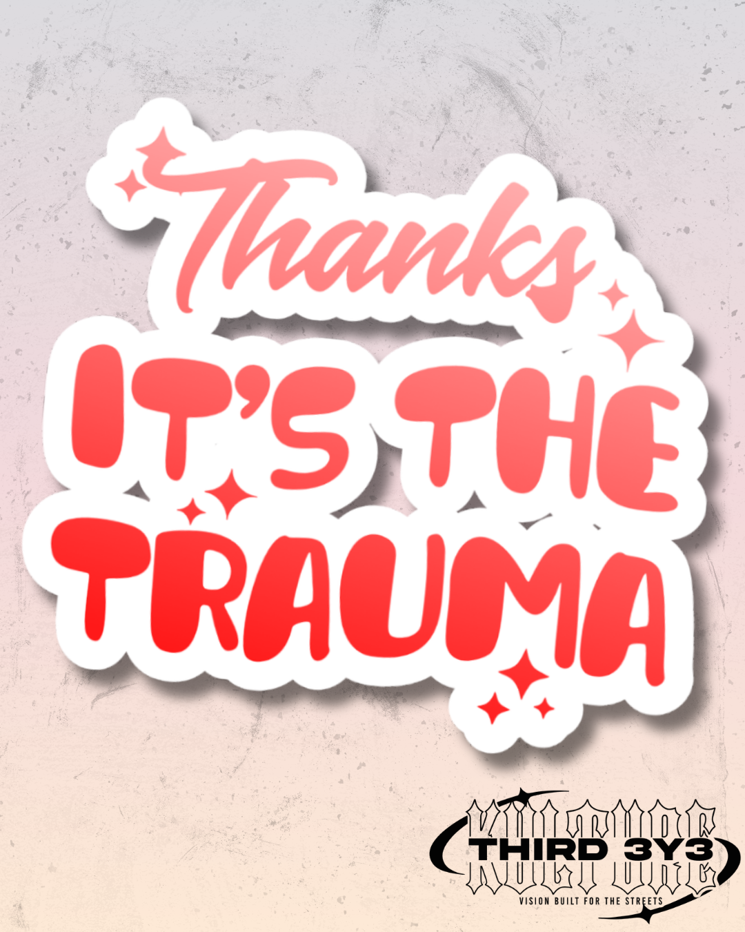 Thanks It's The Trauma | Glossy Vinyl Sticker