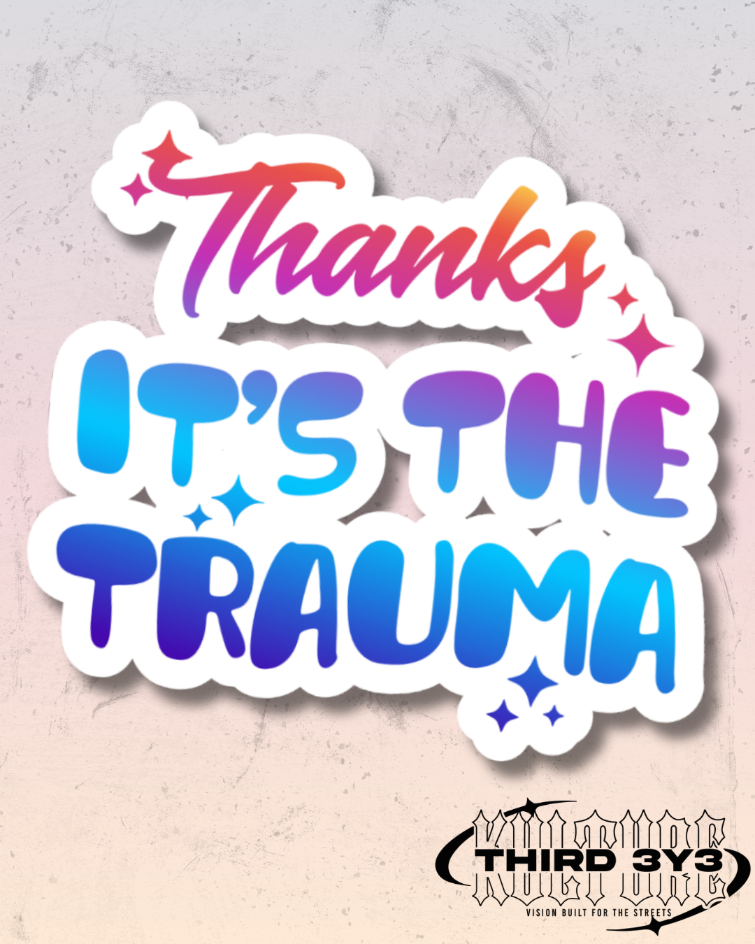 Thanks It's The Trauma | Glossy Vinyl Sticker