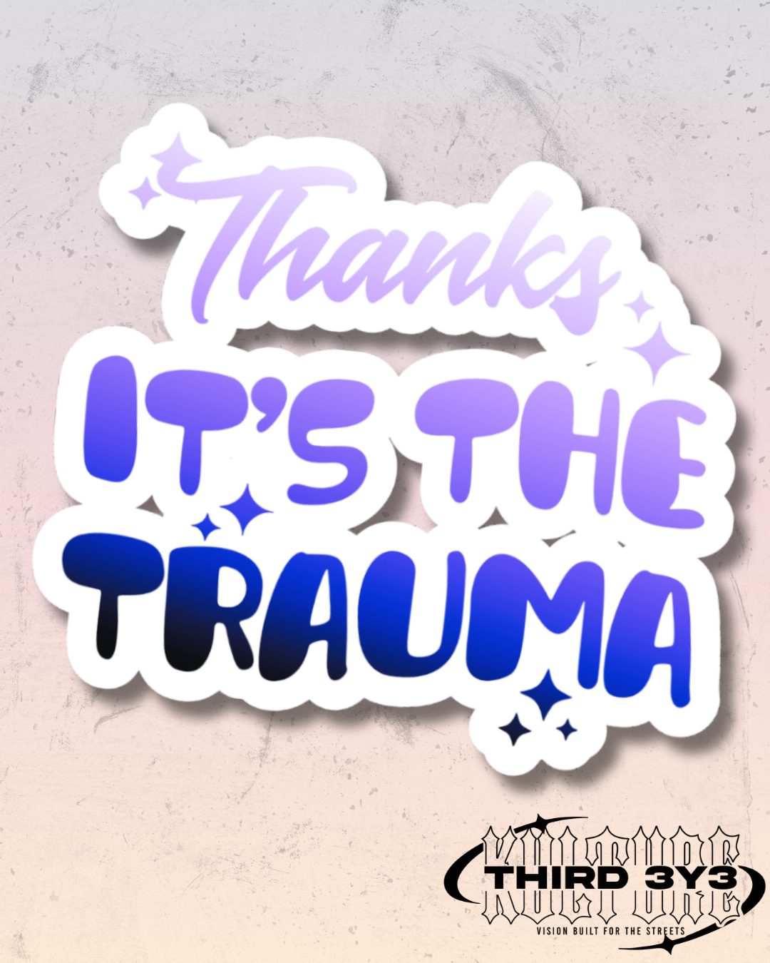 Thanks It's The Trauma | Glossy Vinyl Sticker