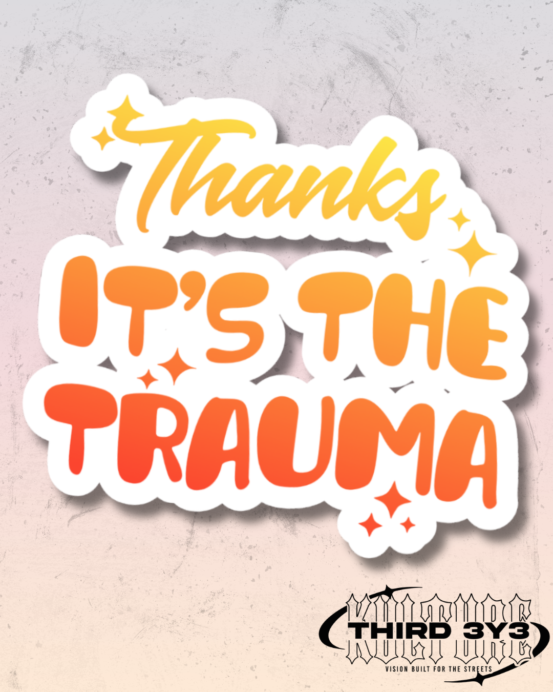 Thanks It's The Trauma | Glossy Vinyl Sticker