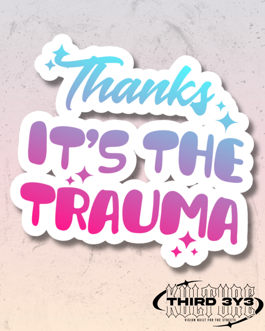Thanks It's The Trauma | Glossy Vinyl Sticker
