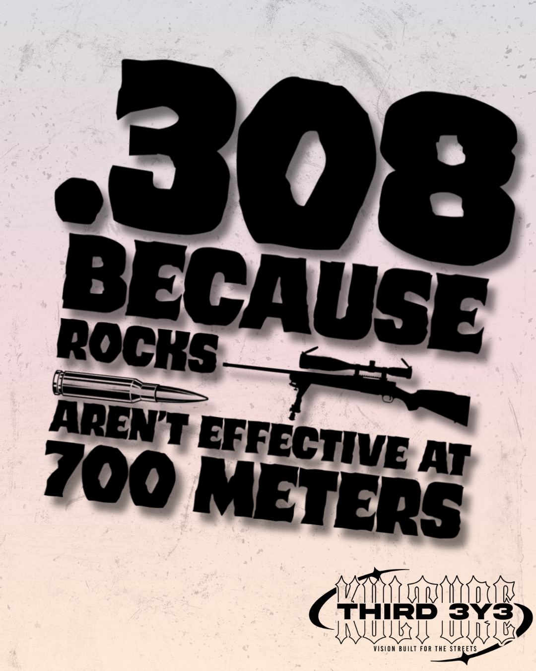 .308 Because Rocks Aren't Effective At 700 Meters | Glossy Vinyl Decal