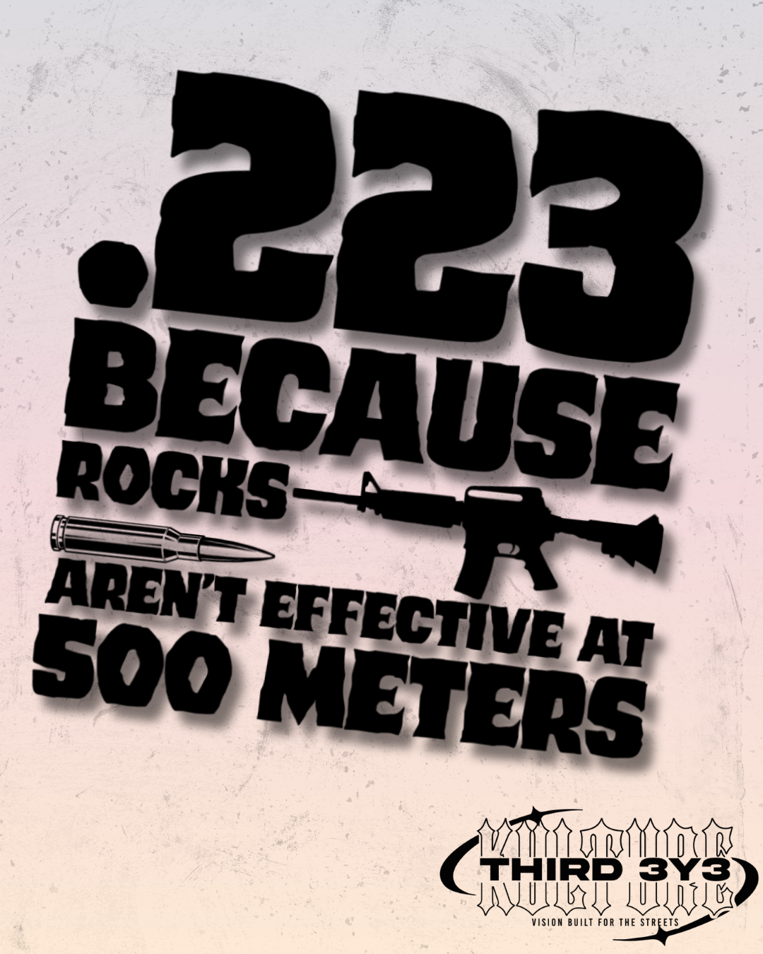 .223 Because Rocks Aren't Effective At 500 Meters | Glossy Vinyl Decal