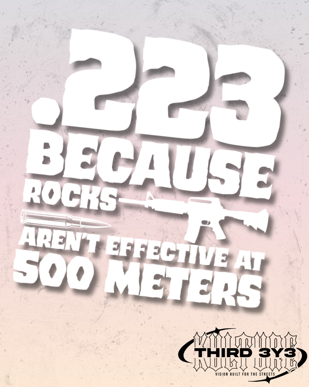 .223 Because Rocks Aren't Effective At 500 Meters | Glossy Vinyl Decal