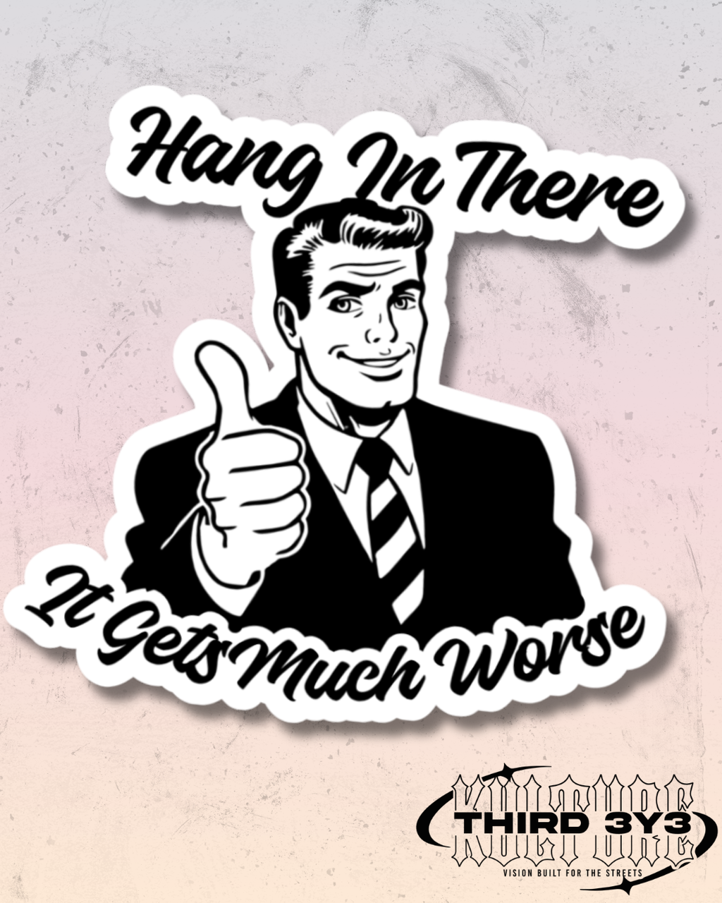 It Gets Much Worse | Glossy Vinyl Sticker