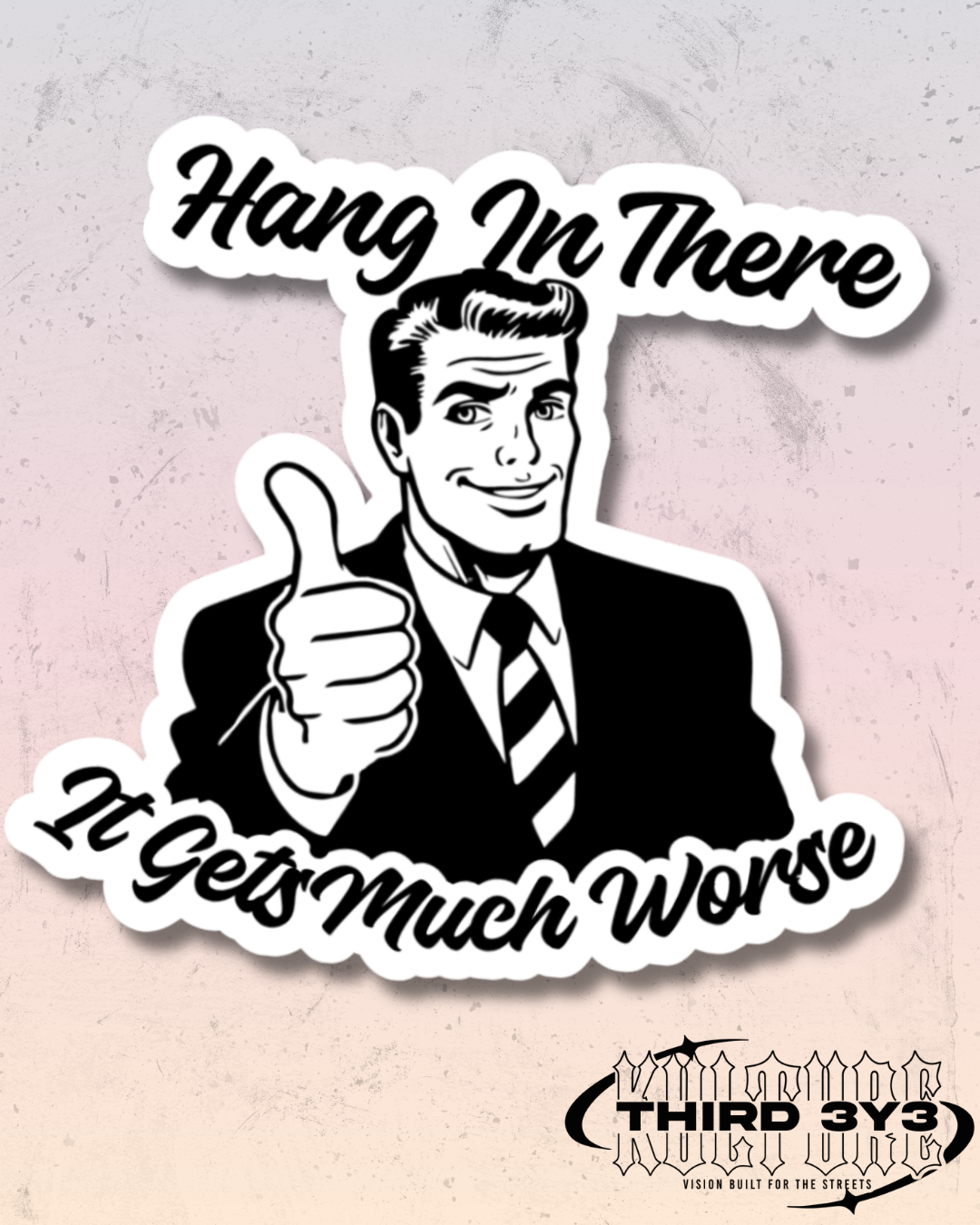 It Gets Much Worse | Glossy Vinyl Sticker